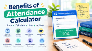 Benefits of Attendance Calculator for Easy Tracking
